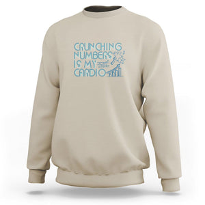 Funny Accountant Sweatshirt Crunching Numbers Is My Cardio TS09 Sand Printyourwear