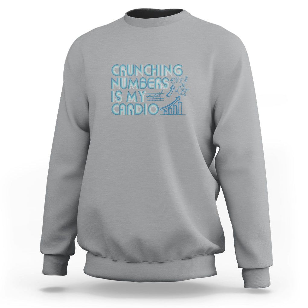 Funny Accountant Sweatshirt Crunching Numbers Is My Cardio TS09 Sport Gray Printyourwear