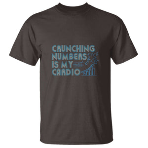 Funny Accountant T Shirt Crunching Numbers Is My Cardio TS09 Dark Chocolate Printyourwear