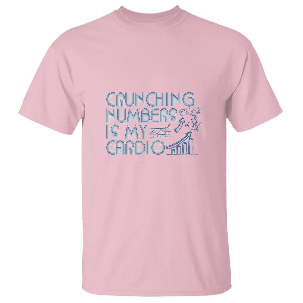 Funny Accountant T Shirt Crunching Numbers Is My Cardio TS09 Light Pink Printyourwear