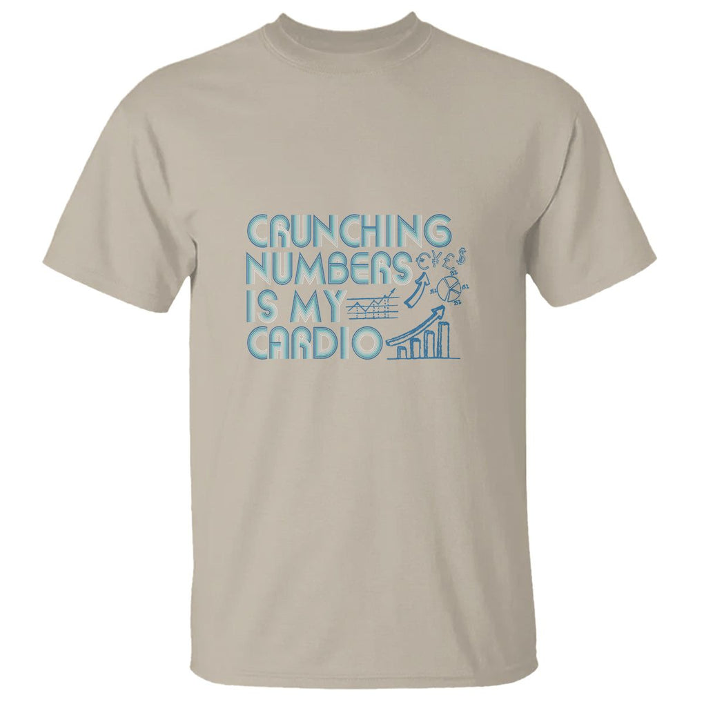 Funny Accountant T Shirt Crunching Numbers Is My Cardio TS09 Sand Printyourwear