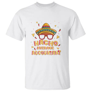 Funny Mexican Nacho Average Accountant T Shirt TS09 White Printyourwear