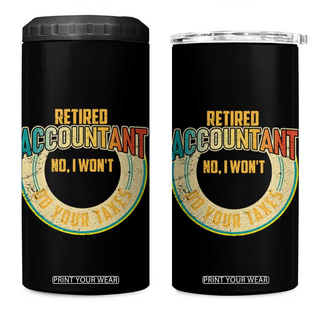 Retired Accountant 4 in 1 Can Cooler Tumbler No I Won't Do Your Taxes Retirement TS09 One Size: 16 oz Black Print Your Wear