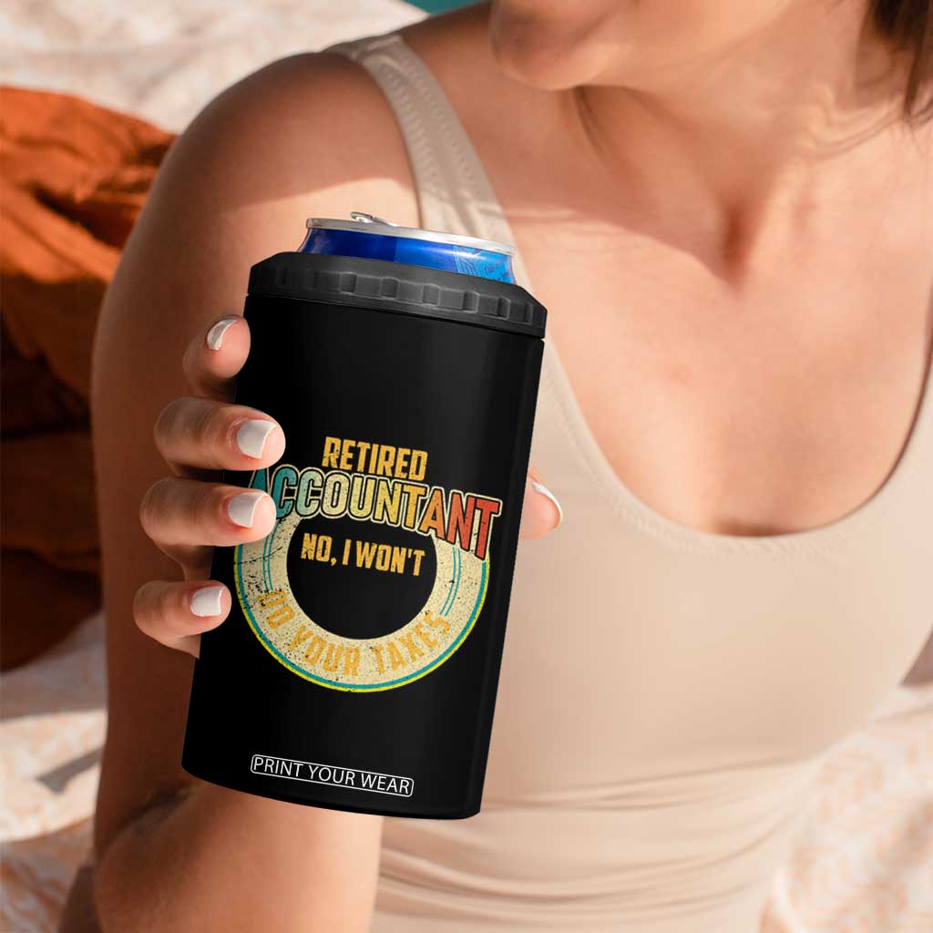 Retired Accountant 4 in 1 Can Cooler Tumbler No I Won't Do Your Taxes Retirement TS09 Print Your Wear