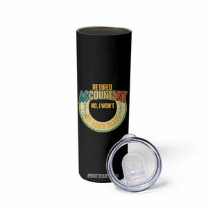 Retired Accountant Skinny Tumbler No I Won't Do Your Taxes Retirement TS09 Print Your Wear