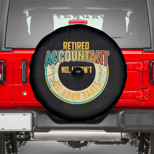 Retired Accountant Spare Tire Cover No I Won't Do Your Taxes Retirement TS09 Black Print Your Wear