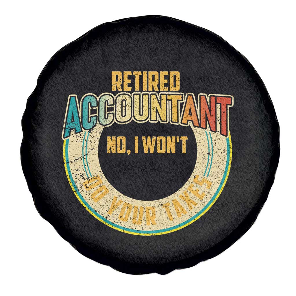 Retired Accountant Spare Tire Cover No I Won't Do Your Taxes Retirement TS09 Print Your Wear
