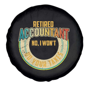 Retired Accountant Spare Tire Cover No I Won't Do Your Taxes Retirement TS09 Print Your Wear