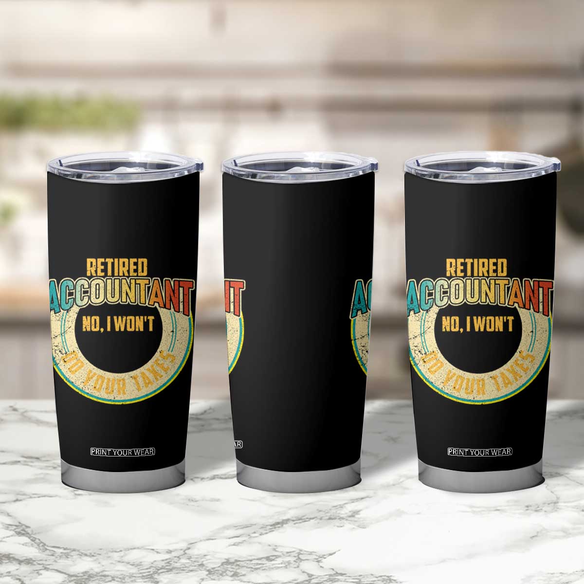 Retired Accountant Tumbler Cup No I Won't Do Your Taxes Retirement TS09 Print Your Wear