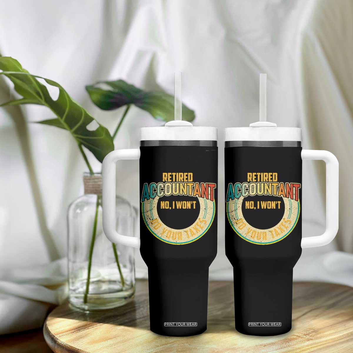 Retired Accountant Tumbler With Handle No I Won't Do Your Taxes Retirement TS09 Print Your Wear