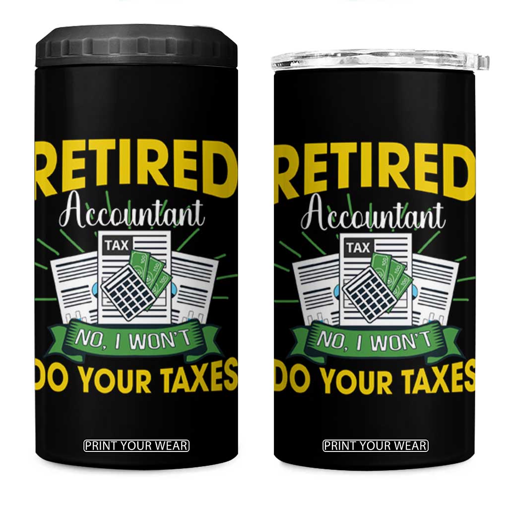 Retired Accountant 4 in 1 Can Cooler Tumbler No I Won't Do Your Taxes Funny Retirement TS09 One Size: 16 oz Black Print Your Wear