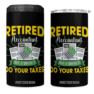 Retired Accountant 4 in 1 Can Cooler Tumbler No I Won't Do Your Taxes Funny Retirement TS09 One Size: 16 oz Black Print Your Wear