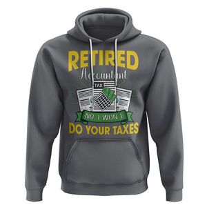 Retired Accountant Hoodie No I Won't Do Your Taxes Funny Retirement TS09 Charcoal Printyourwear