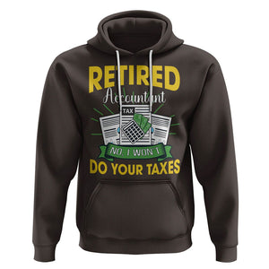 Retired Accountant Hoodie No I Won't Do Your Taxes Funny Retirement TS09 Dark Chocolate Printyourwear
