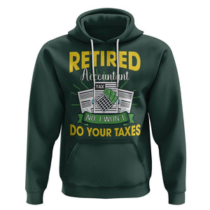 Retired Accountant Hoodie No I Won't Do Your Taxes Funny Retirement TS09 Dark Forest Green Printyourwear