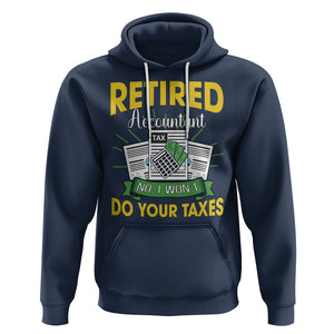 Retired Accountant Hoodie No I Won't Do Your Taxes Funny Retirement TS09 Navy Printyourwear