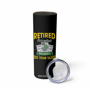 Retired Accountant Skinny Tumbler No I Won't Do Your Taxes Funny Retirement TS09 Print Your Wear