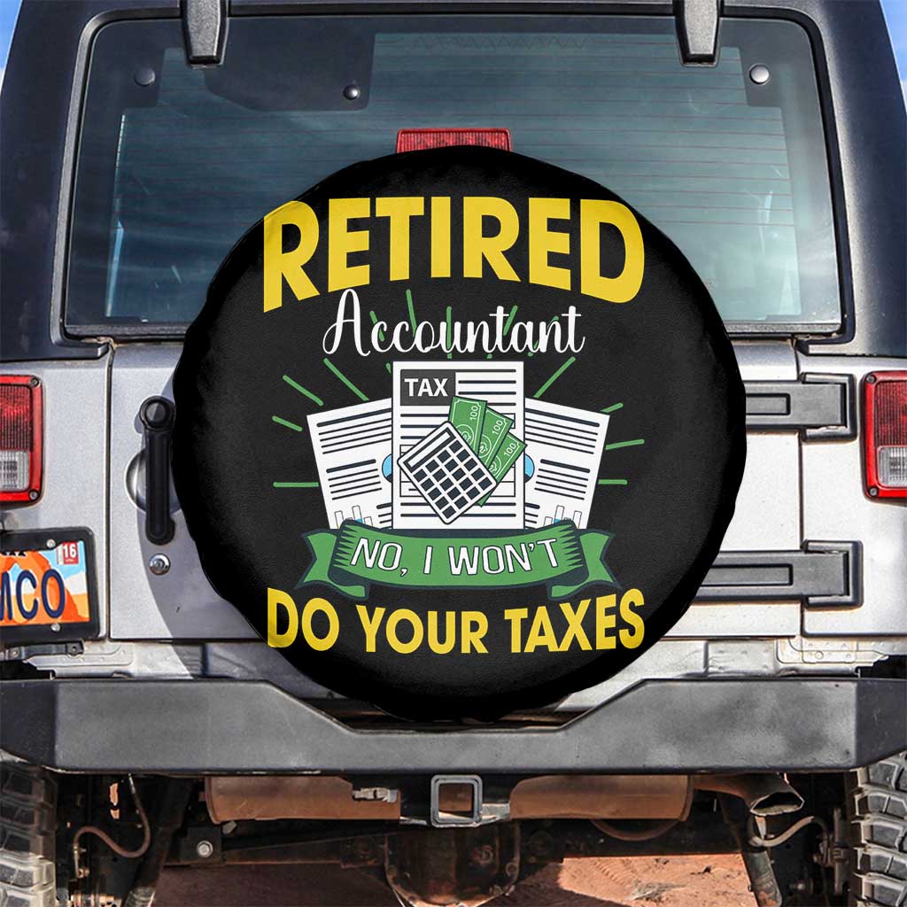 Retired Accountant Spare Tire Cover No I Won't Do Your Taxes Funny Retirement TS09 No hole Black Print Your Wear