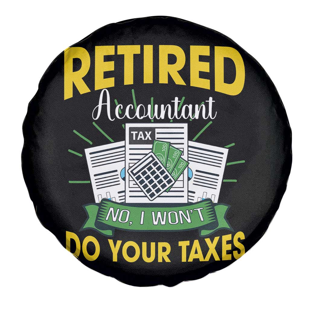 Retired Accountant Spare Tire Cover No I Won't Do Your Taxes Funny Retirement TS09 Print Your Wear