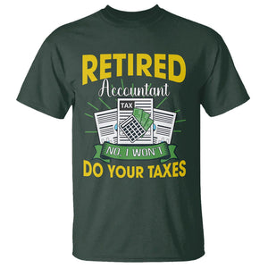 Retired Accountant T Shirt No I Won't Do Your Taxes Funny Retirement TS09 Dark Forest Green Printyourwear