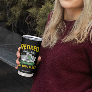 Retired Accountant Tumbler Cup No I Won't Do Your Taxes Funny Retirement TS09 Print Your Wear