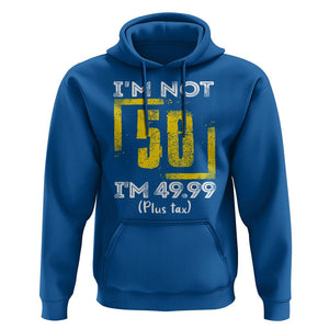 Funny Birthday Hoodie I'm Not 50 I'm 49.99 Plus Tax TS09 Royal Blue Print Your Wear