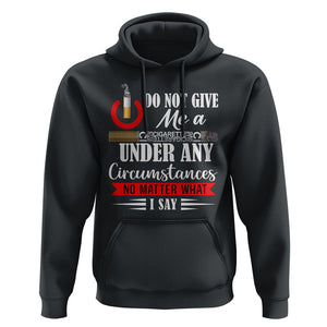 Quit Smoking Hoodie Do Not Give Me a Cigarette Under Any Circumstances No Matter What I Say TS09 Black Print Your Wear