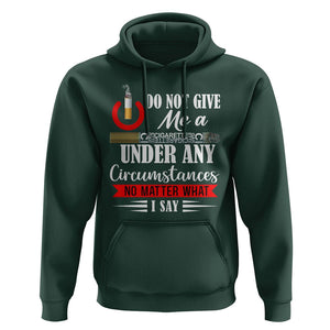 Quit Smoking Hoodie Do Not Give Me a Cigarette Under Any Circumstances No Matter What I Say TS09 Dark Forest Green Print Your Wear