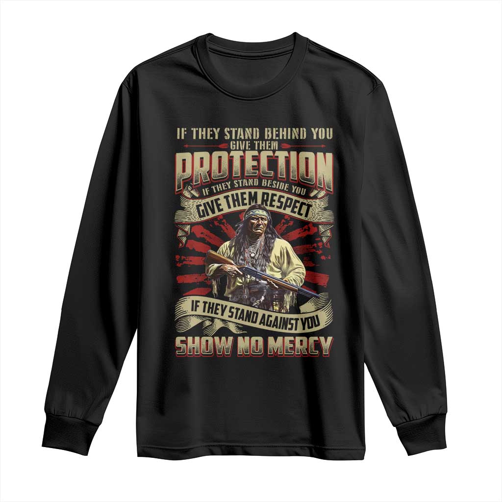 Native American Warrior Long Sleeve Shirt If They Stand Against You Show No Mercy TS09 Black Print Your Wear
