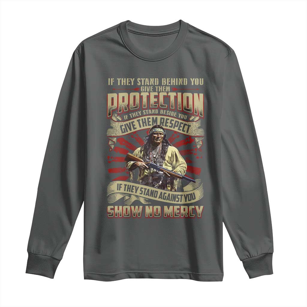 Native American Warrior Long Sleeve Shirt If They Stand Against You Show No Mercy TS09 Dark Heather Print Your Wear
