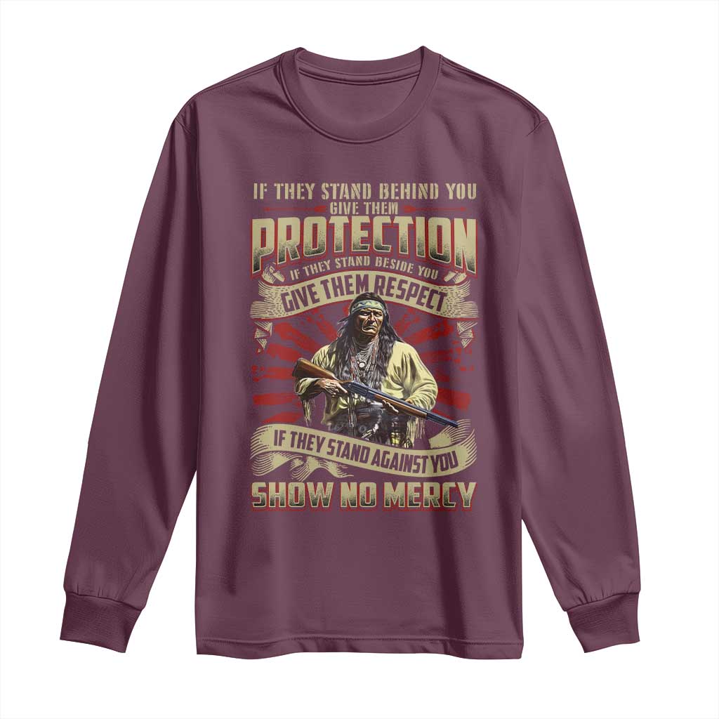 Native American Warrior Long Sleeve Shirt If They Stand Against You Show No Mercy TS09 Maroon Print Your Wear