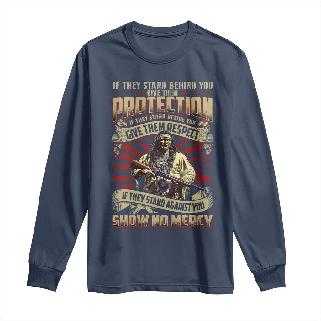 Native American Warrior Long Sleeve Shirt If They Stand Against You Show No Mercy TS09 Navy Print Your Wear