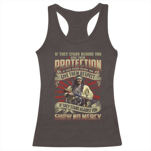 Native American Warrior Racerback Tank Top If They Stand Against You Show No Mercy TS09 Dark Chocolate Print Your Wear