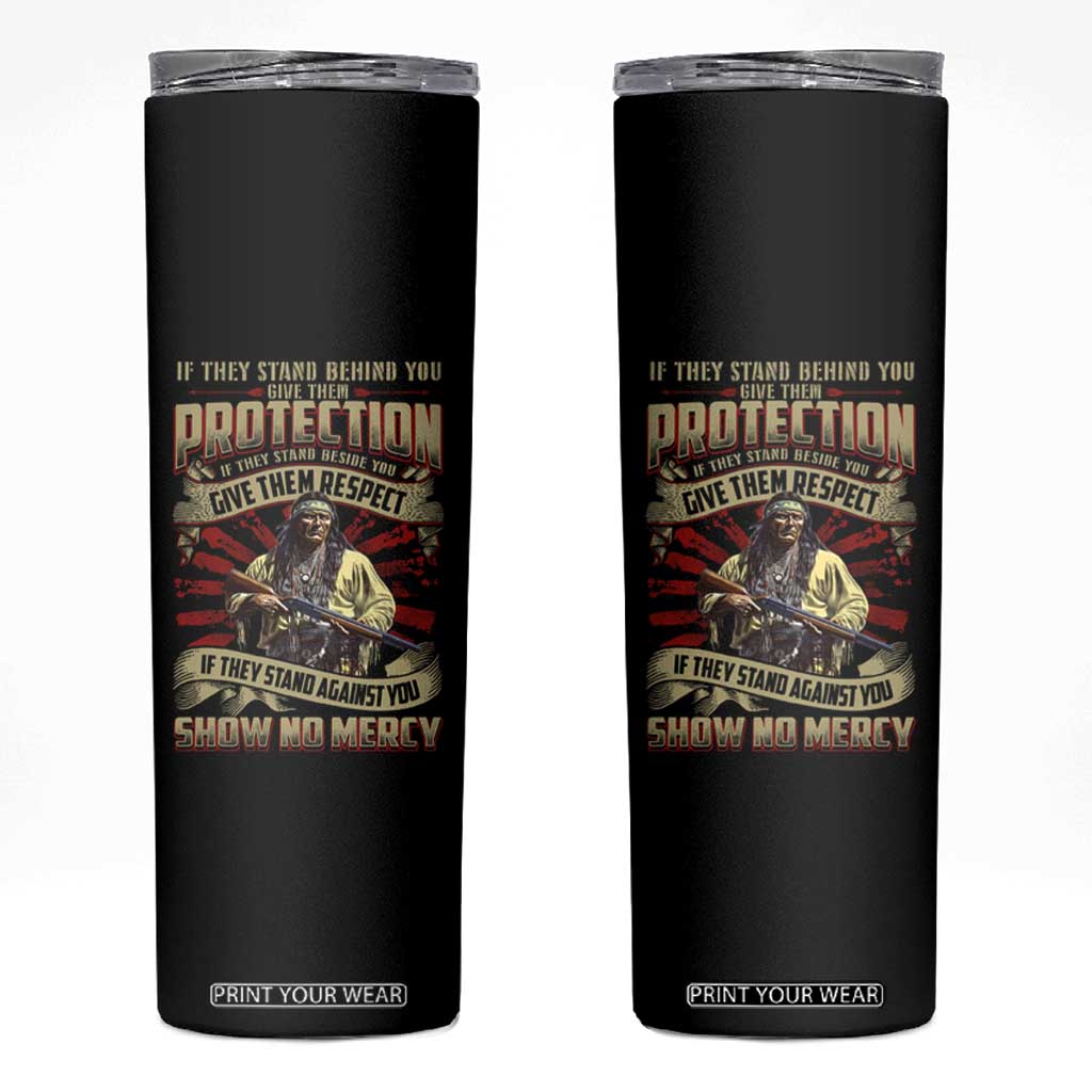 Native American Warrior Skinny Tumbler If They Stand Against You Show No Mercy TS09 Black Print Your Wear
