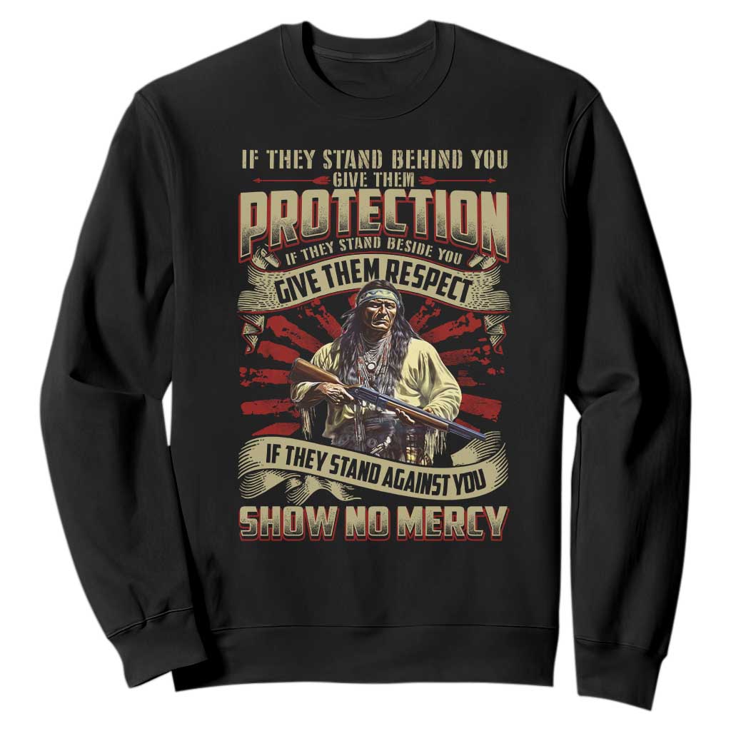 Native American Warrior Sweatshirt If They Stand Against You Show No Mercy TS09 Black Print Your Wear
