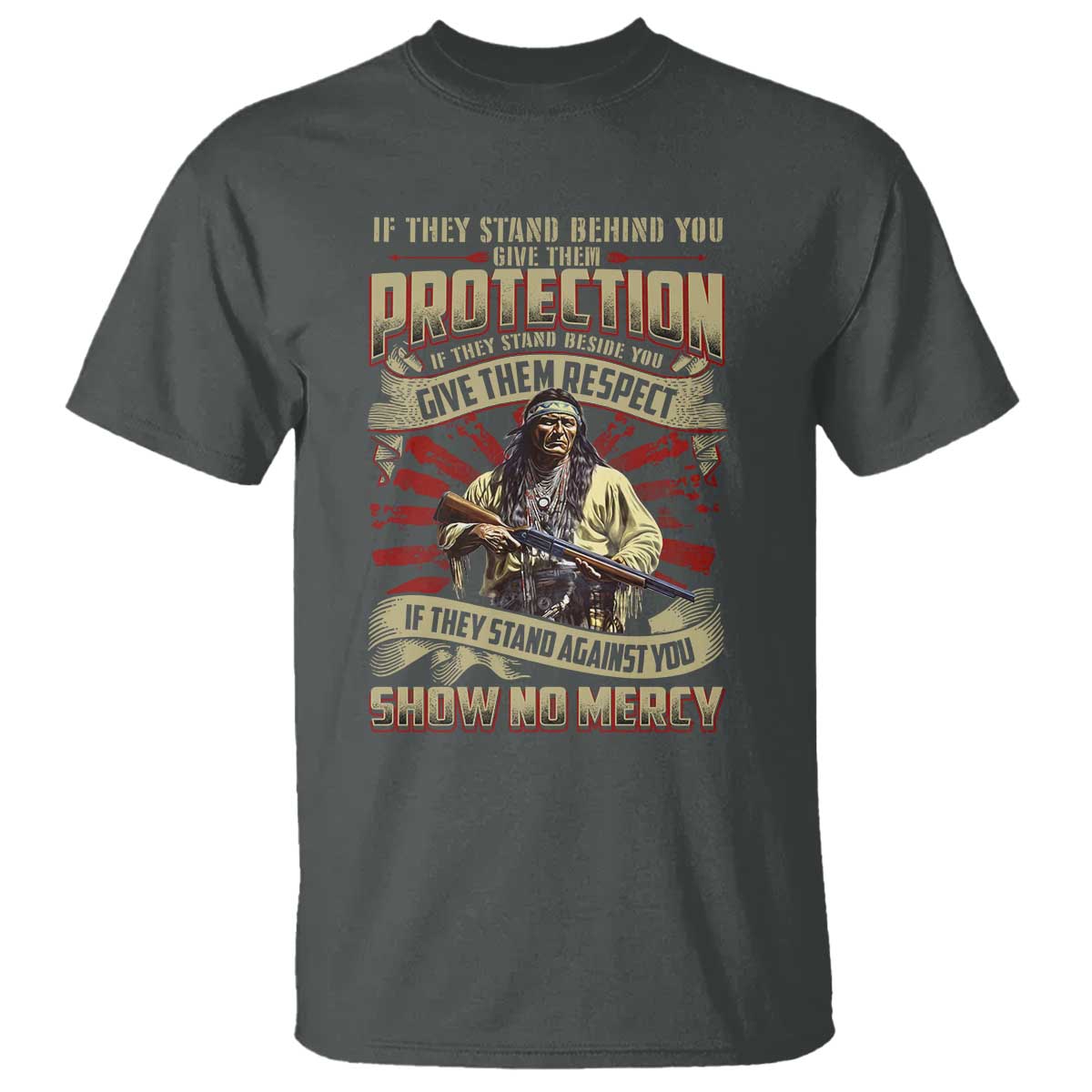Native American Warrior T Shirt If They Stand Against You Show No Mercy TS09 Dark Heather Print Your Wear