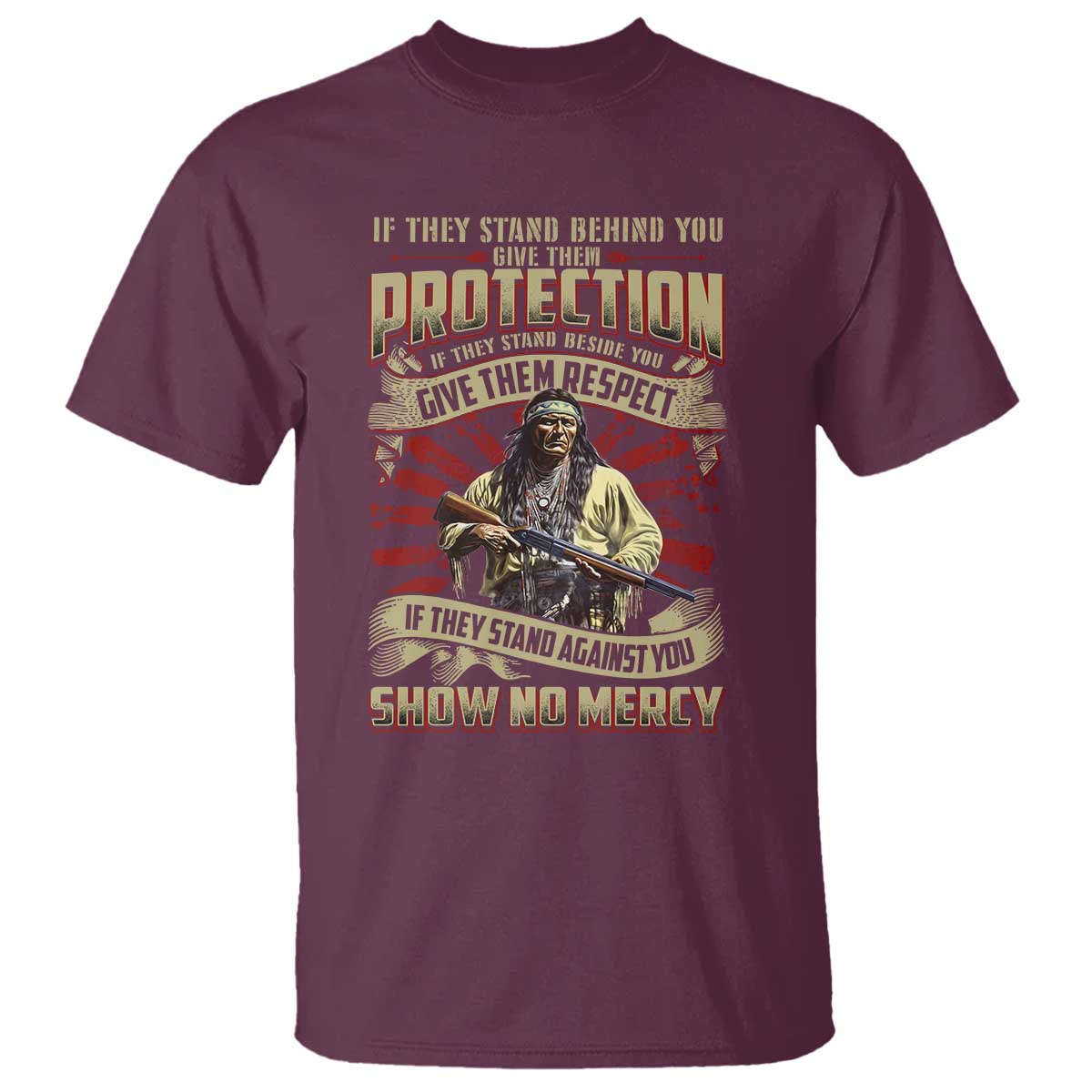 Native American Warrior T Shirt If They Stand Against You Show No Mercy TS09 Maroon Print Your Wear