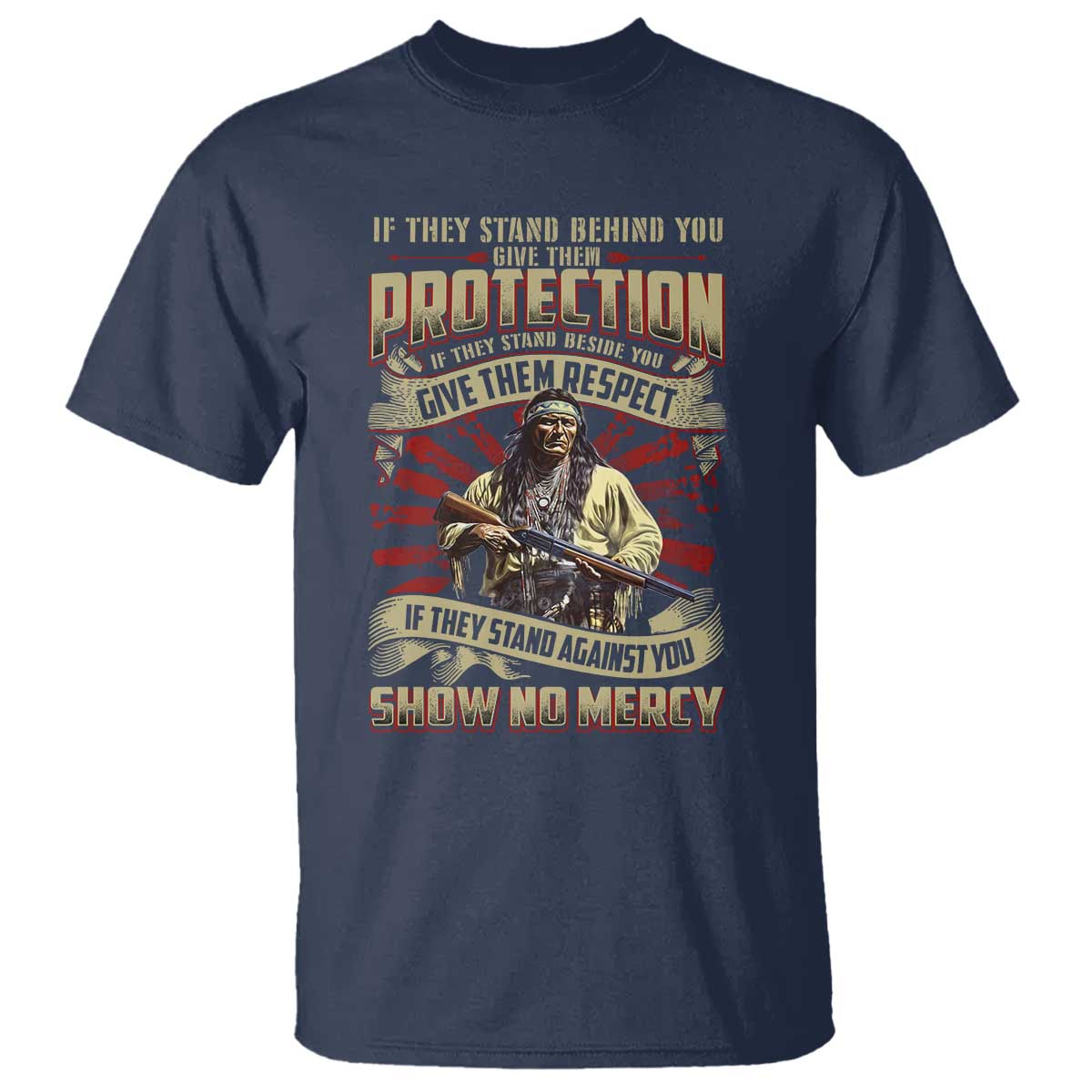 Native American Warrior T Shirt If They Stand Against You Show No Mercy TS09 Navy Print Your Wear