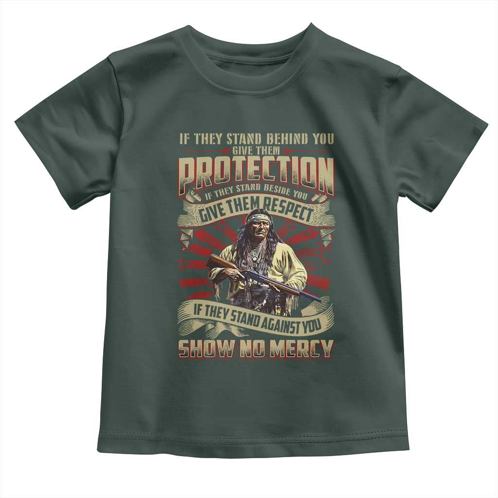 Native American Warrior Toddler T Shirt If They Stand Against You Show No Mercy TS09 Dark Forest Green Print Your Wear