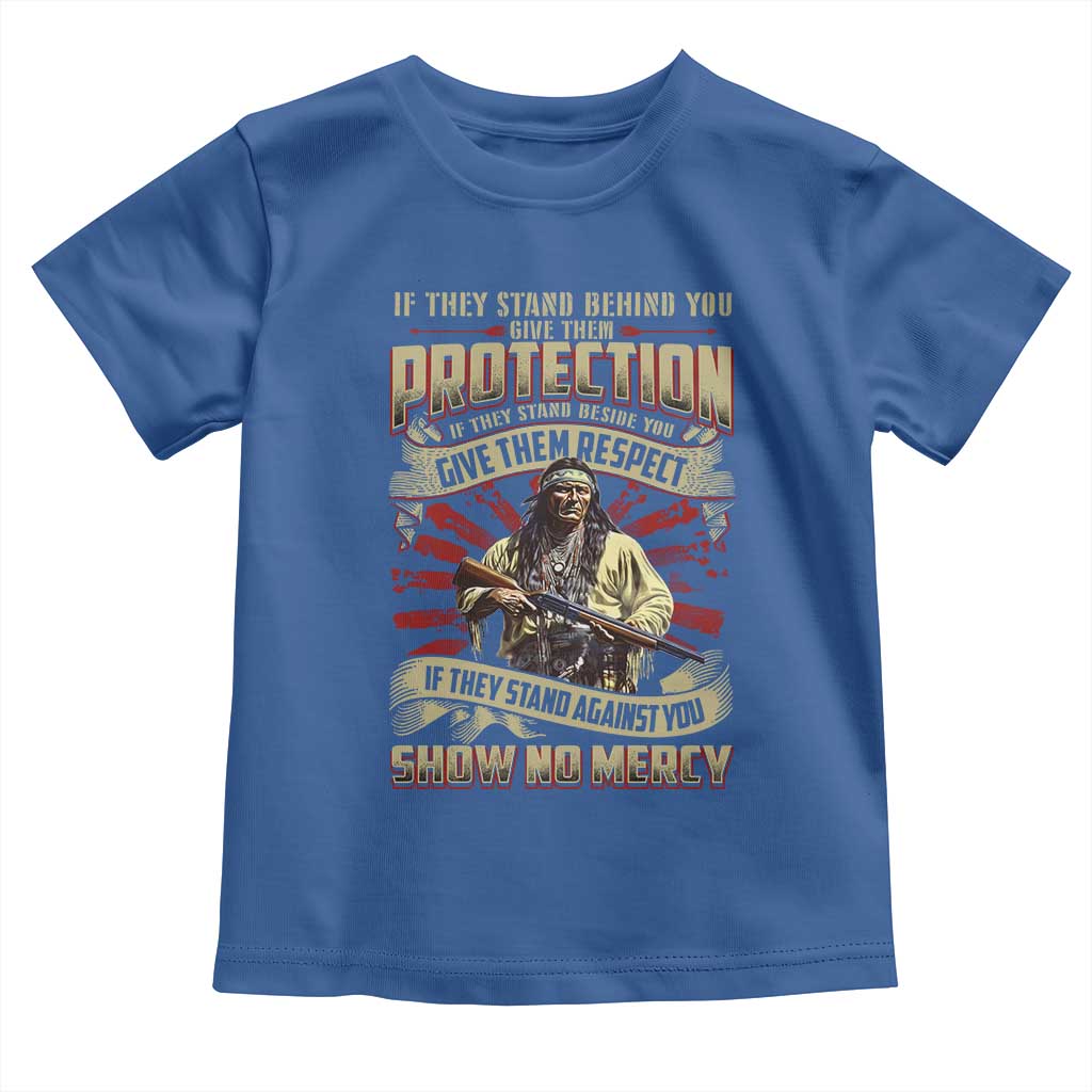 Native American Warrior Toddler T Shirt If They Stand Against You Show No Mercy TS09 Royal Blue Print Your Wear