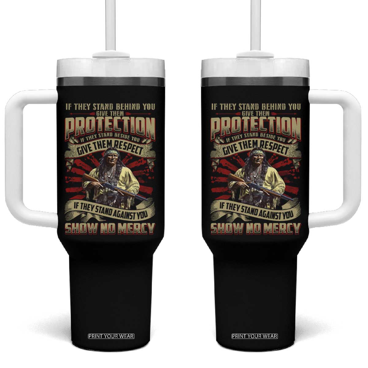 Native American Warrior Tumbler With Handle If They Stand Against You Show No Mercy TS09 One Size: 40 oz Black Print Your Wear