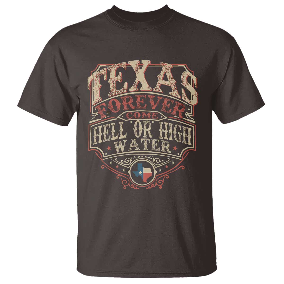 Texas Pride T Shirt Forever Come Hell Or High Water Patriotic Texas TS09 Dark Chocolate Print Your Wear