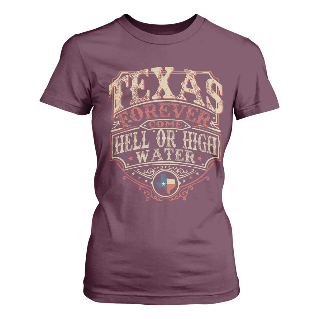 Texas Pride T Shirt For Women Forever Come Hell Or High Water Patriotic Texas TS09 Maroon Print Your Wear