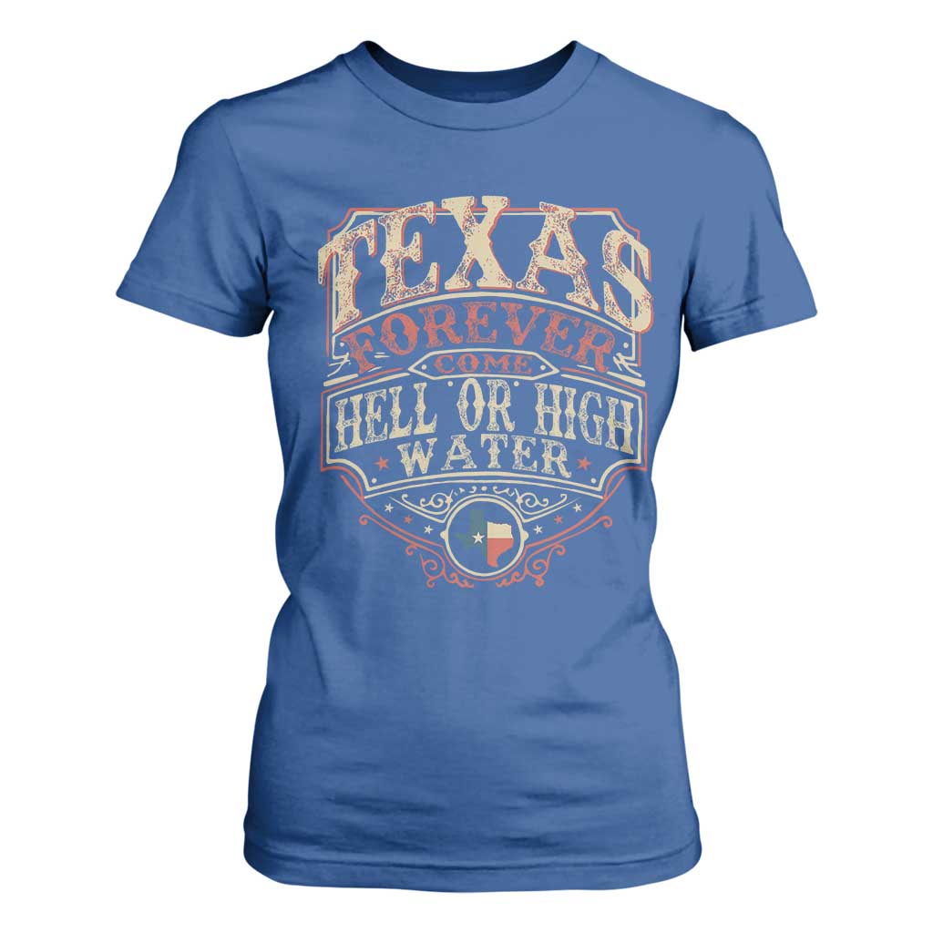 Texas Pride T Shirt For Women Forever Come Hell Or High Water Patriotic Texas TS09 Royal Blue Print Your Wear