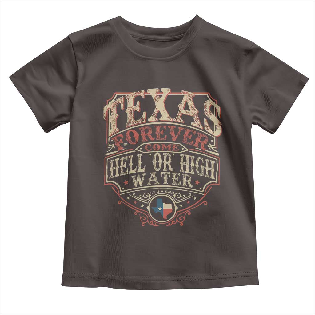 Texas Pride Toddler T Shirt Forever Come Hell Or High Water Patriotic Texas TS09 Dark Chocolate Print Your Wear