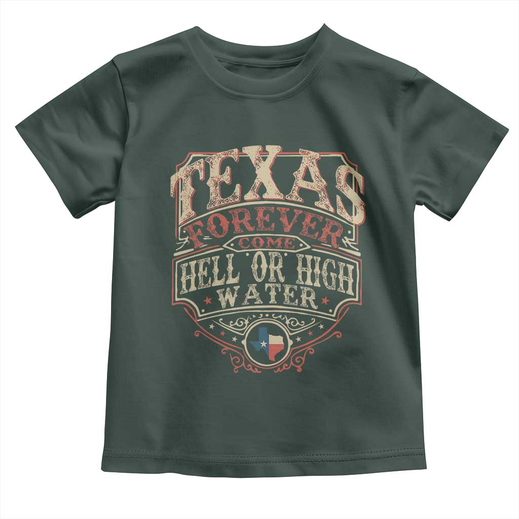 Texas Pride Toddler T Shirt Forever Come Hell Or High Water Patriotic Texas TS09 Dark Forest Green Print Your Wear
