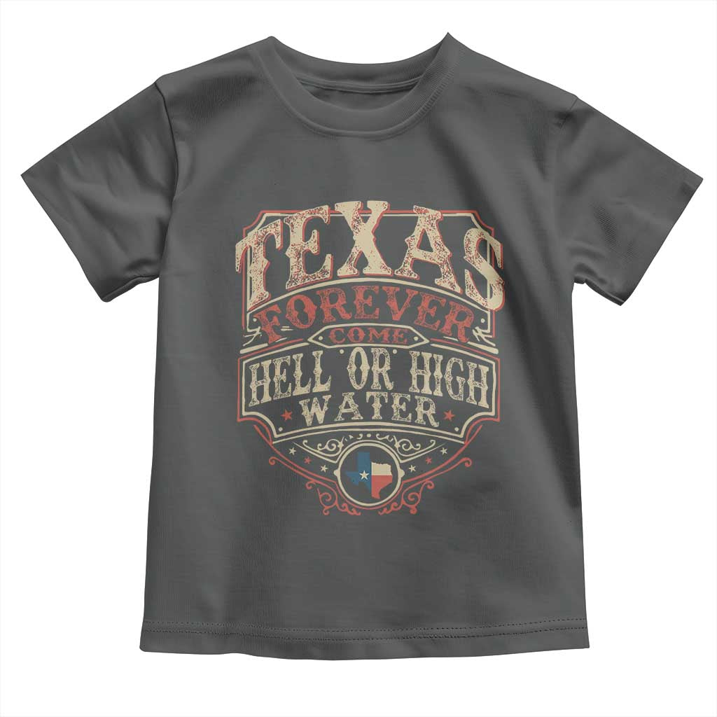 Texas Pride Toddler T Shirt Forever Come Hell Or High Water Patriotic Texas TS09 Dark Heather Print Your Wear
