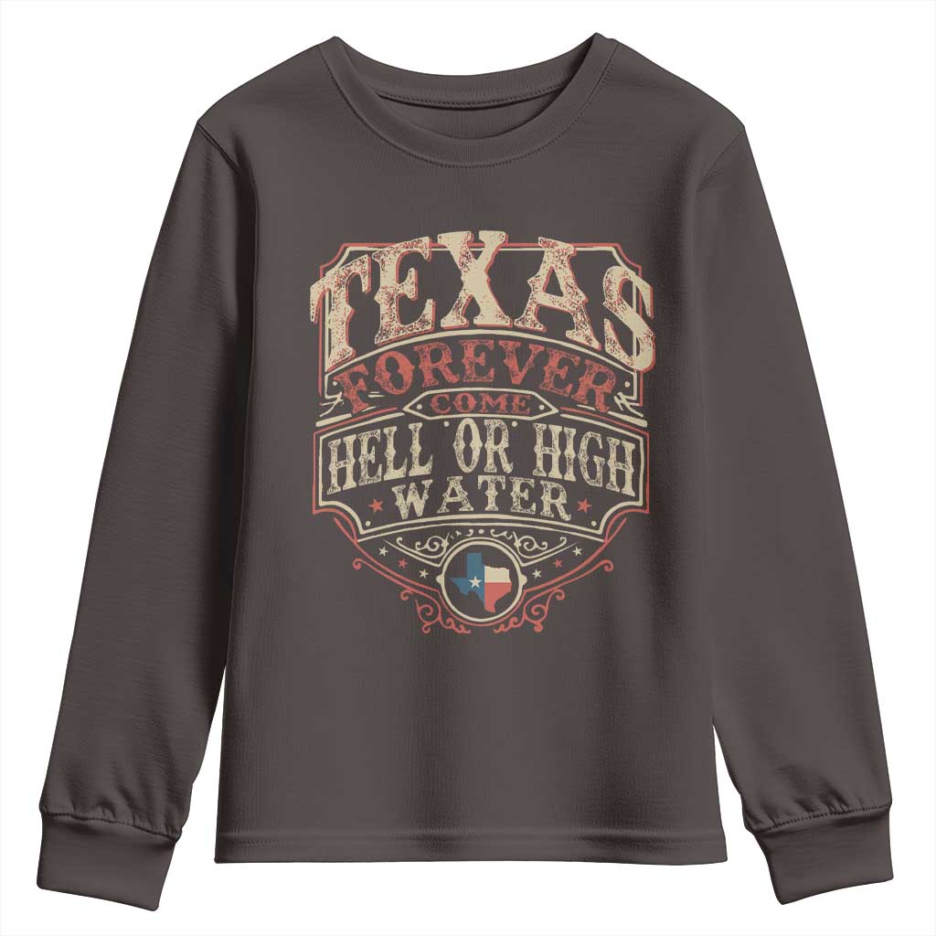 Texas Pride Youth Sweatshirt Forever Come Hell Or High Water Patriotic Texas TS09 Dark Chocolate Print Your Wear