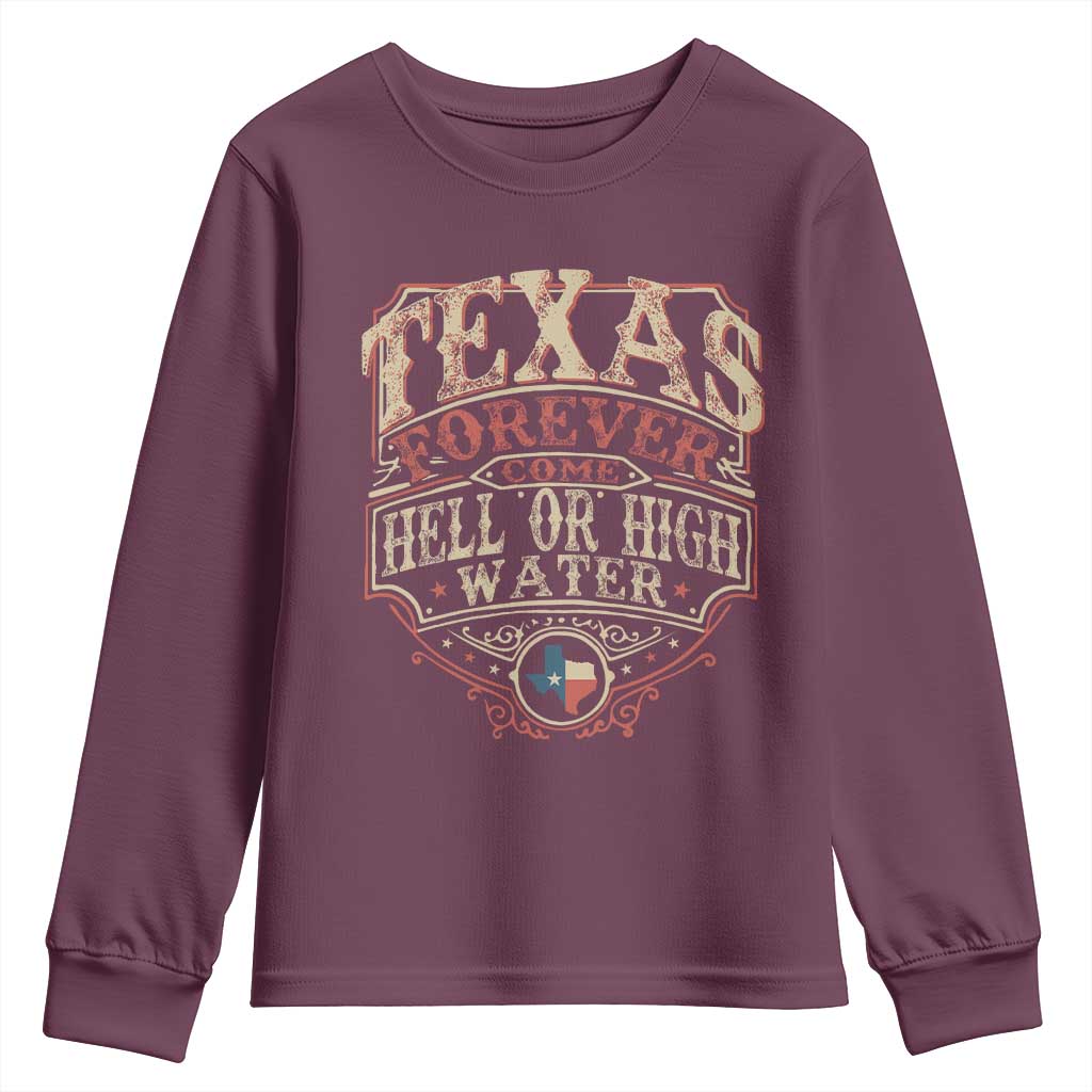 Texas Pride Youth Sweatshirt Forever Come Hell Or High Water Patriotic Texas TS09 Maroon Print Your Wear