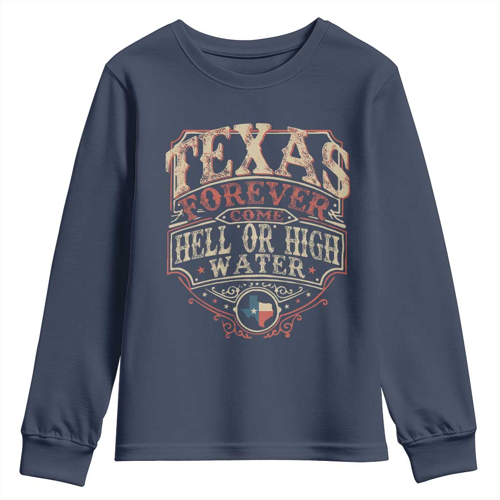 Texas Pride Youth Sweatshirt Forever Come Hell Or High Water Patriotic Texas TS09 Navy Print Your Wear
